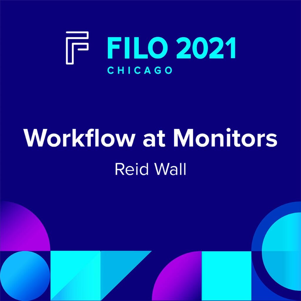 FILO 2021 Chicago Breakout – Workflow at Monitors