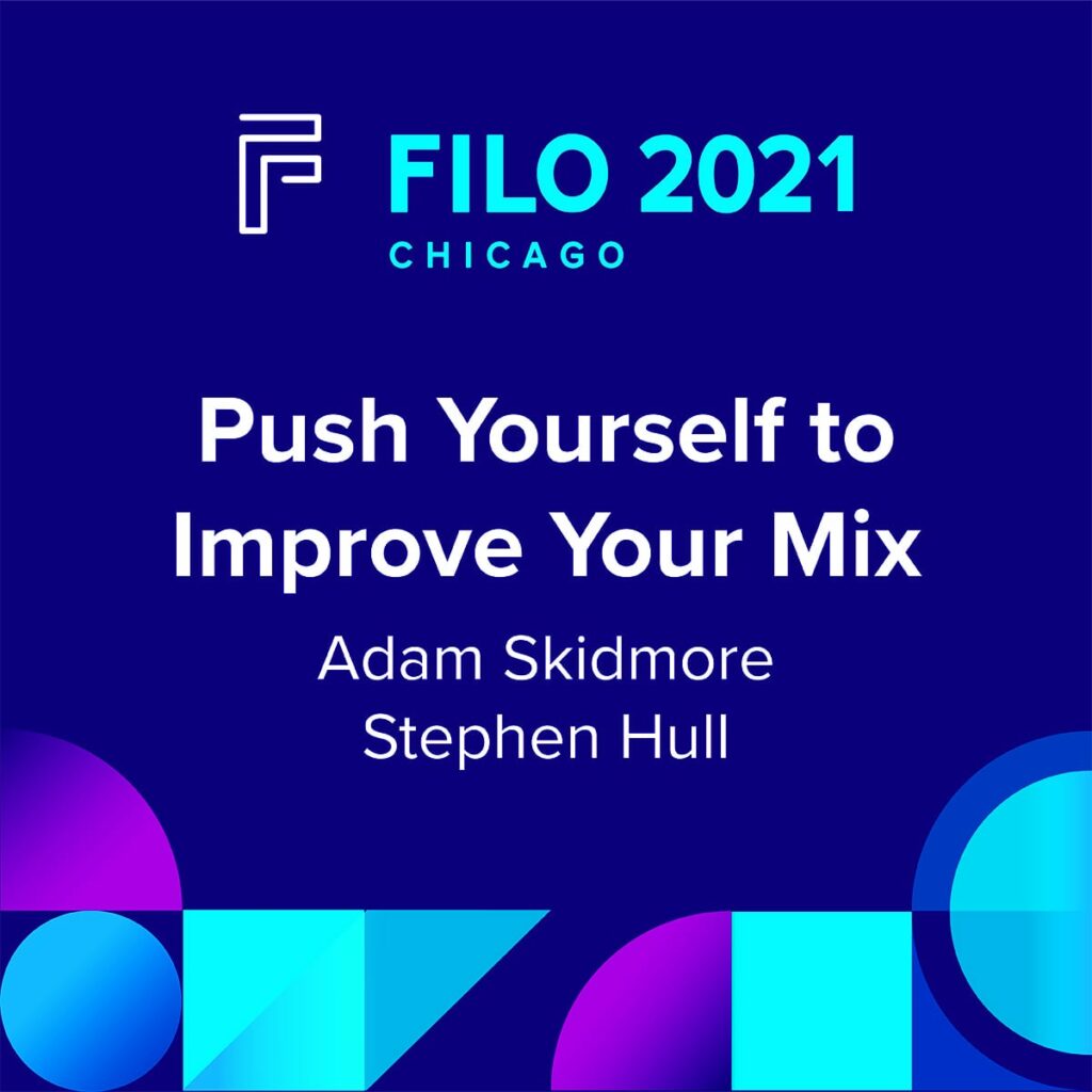 FILO 2021 Chicago Breakout – Push Yourself to Improve Your Mix