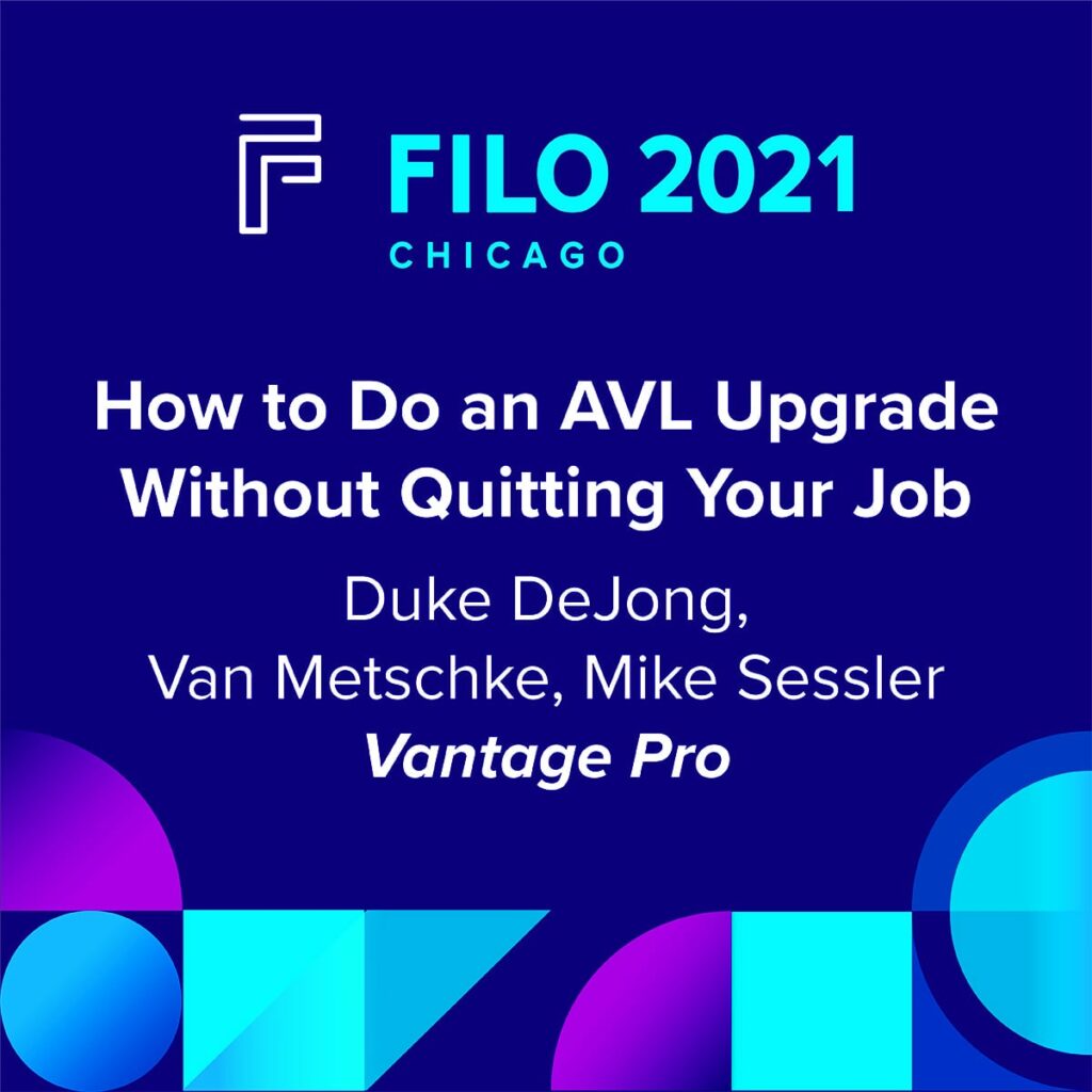 FILO 2021 Chicago Breakout – How to Do an AVL Upgrade Without Quitting Your Job