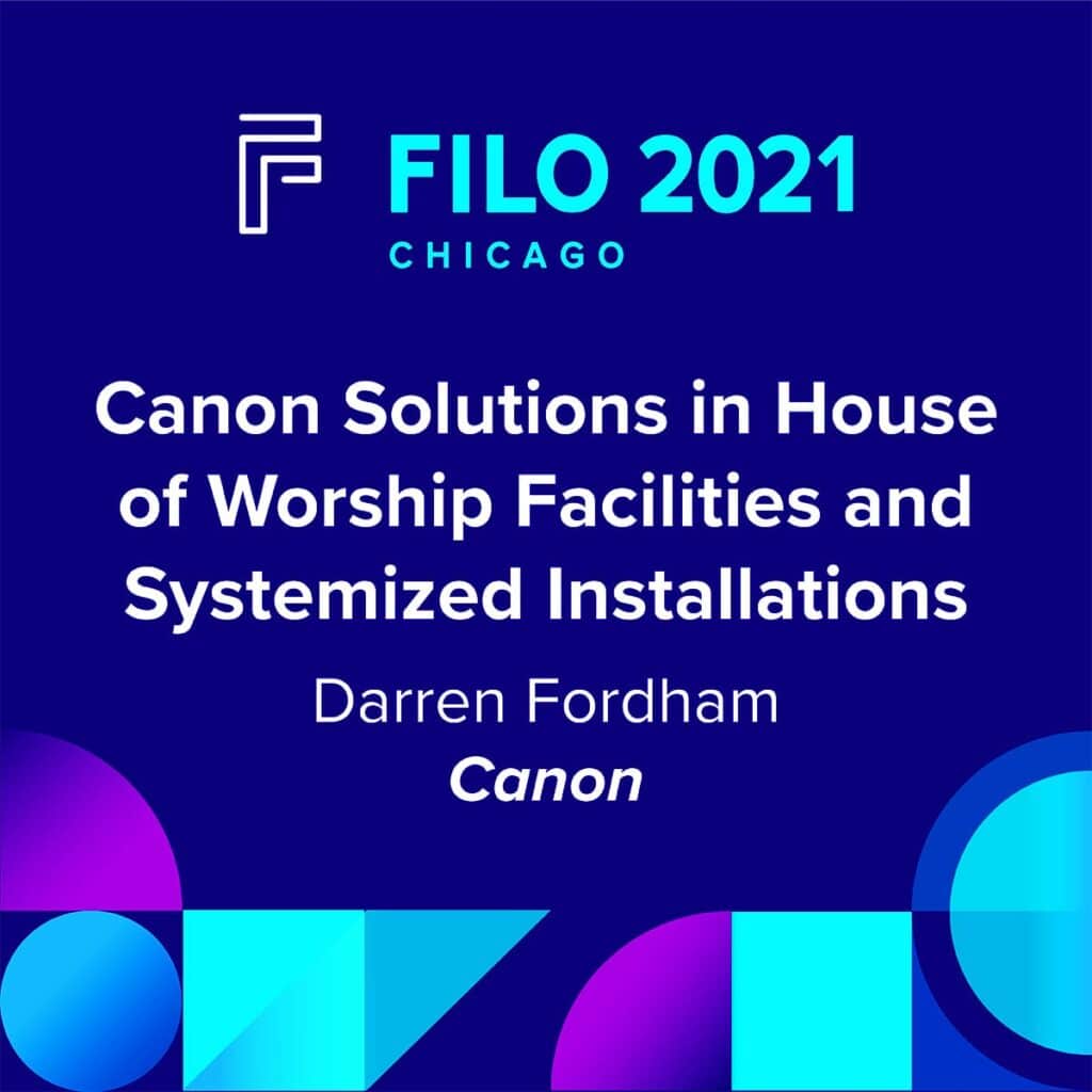 FILO 2021 Chicago Breakout – Canon Solutions in House of Worship Facilities and Systemized Installations