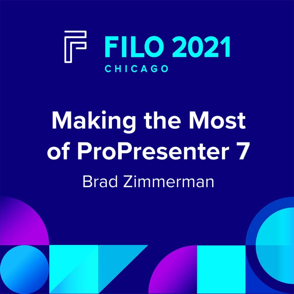 FILO 2021 Chicago Breakout – Making the Most of ProPresenter 7