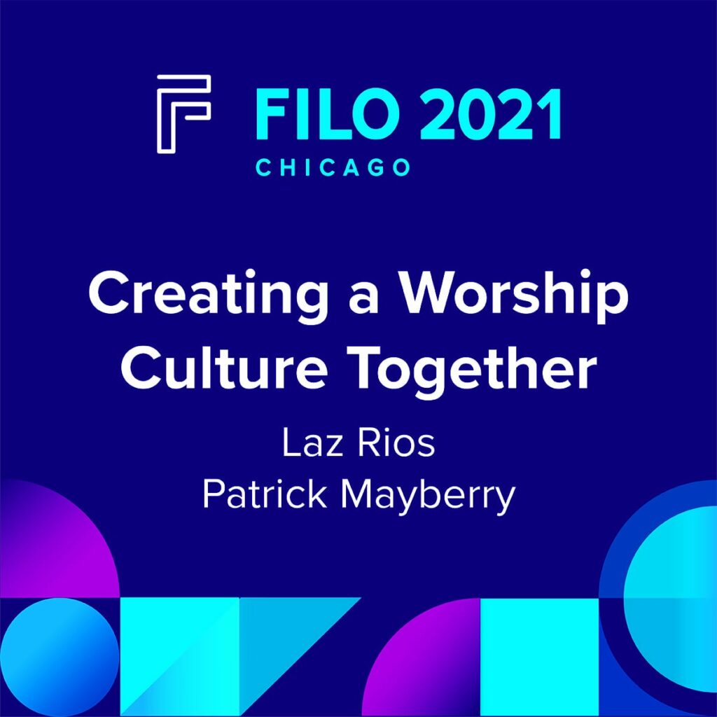 FILO 2021 Chicago Breakout – Creating a Worship Culture Together