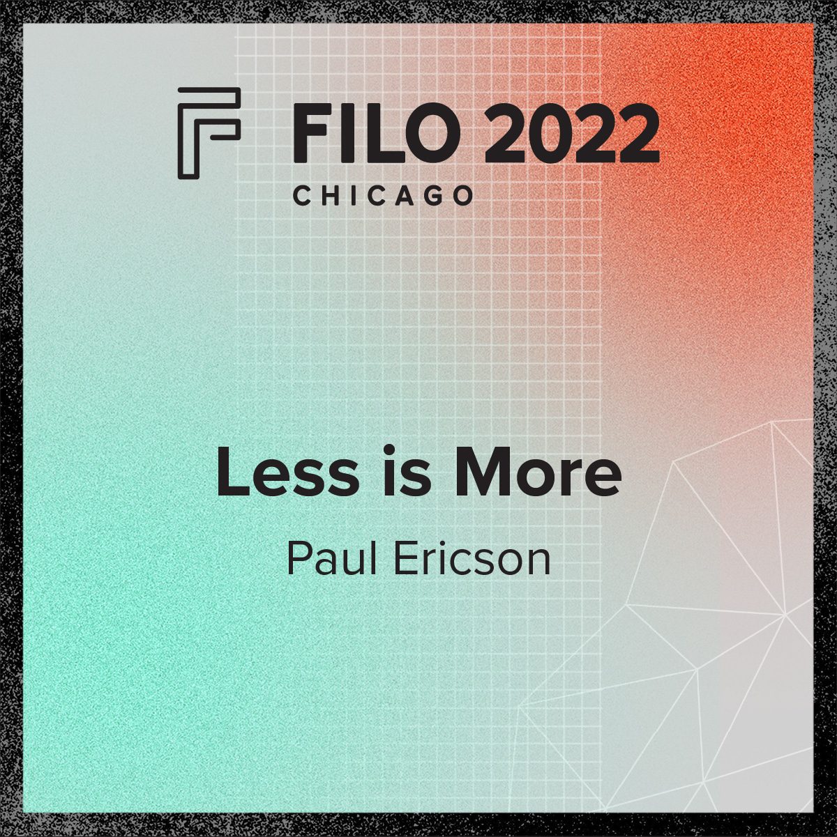 FILO 2022 Chicago Breakout – Less is More