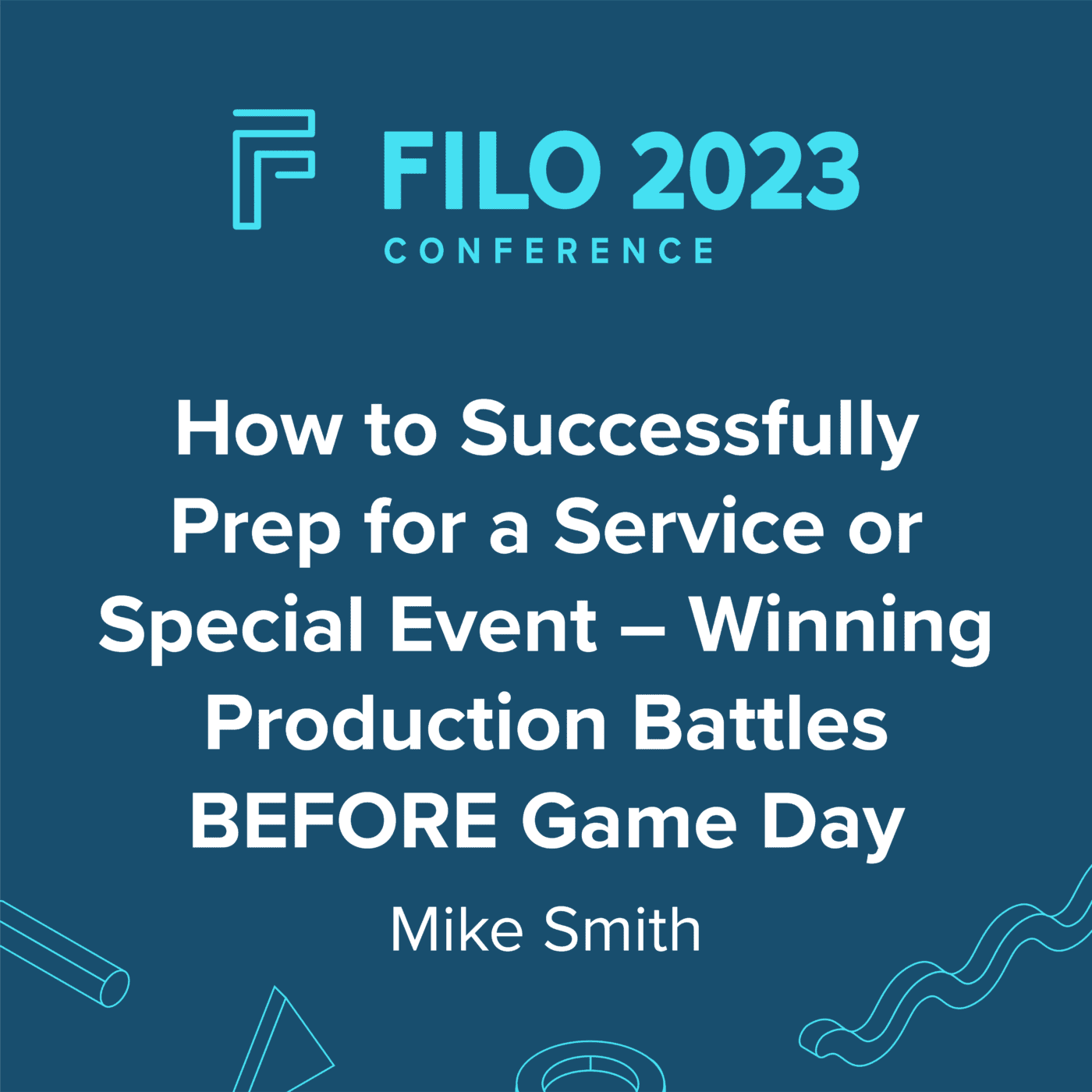 FILO 2023 Breakout: How to Successfully Prep for a Service or Special Event – Winning Production Battles BEFORE Game Day