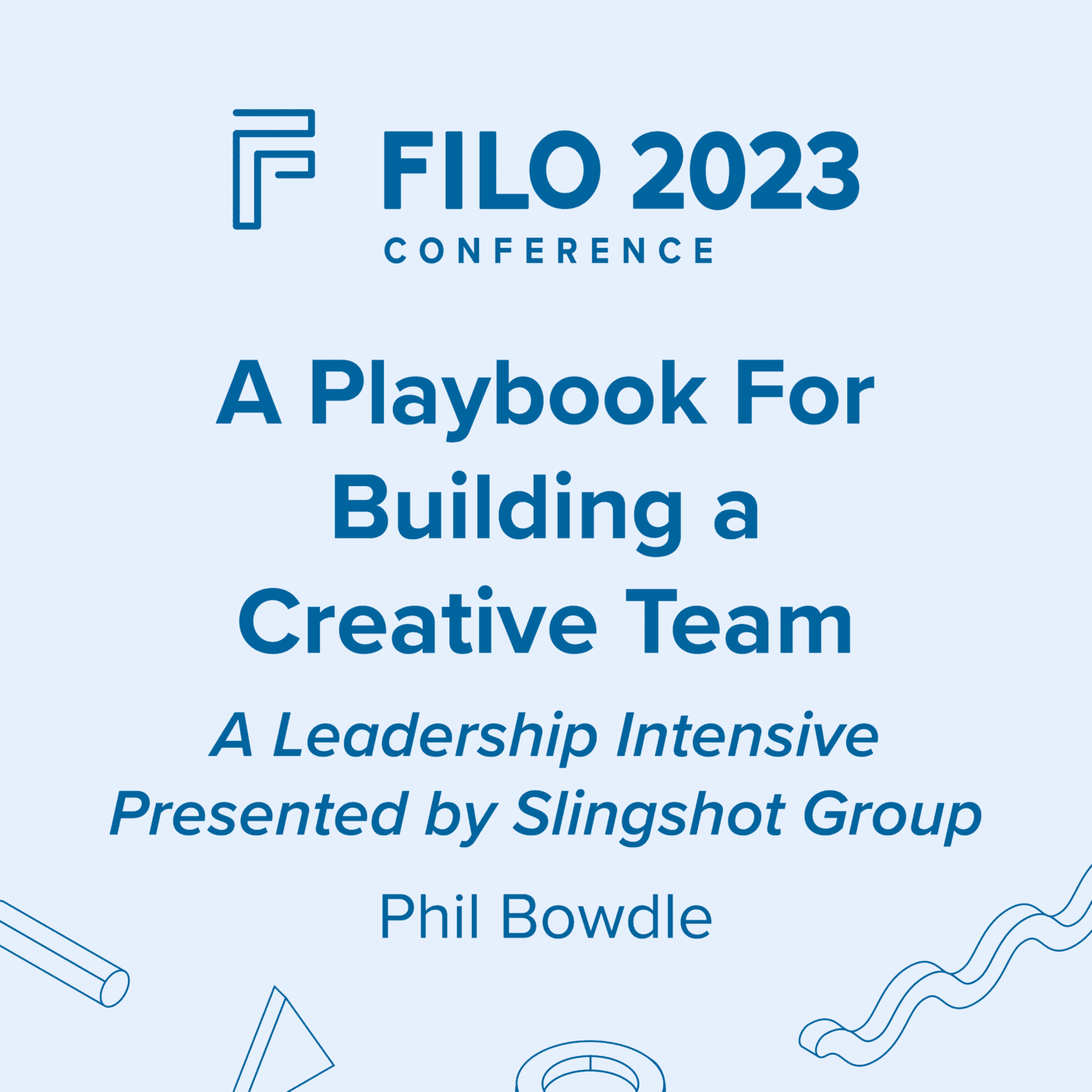 FILO 2023 Intensive: A Playbook For Building a Creative Team – A Leadership Intensive Presented by Slingshot Group