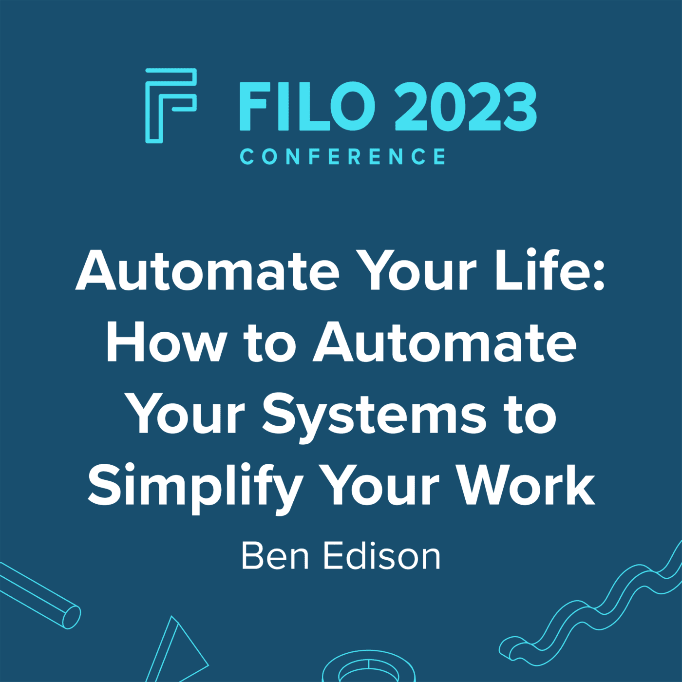 FILO 2023 Breakout: Automate Your Life: How to Automate Your Systems to Simplify Your Work