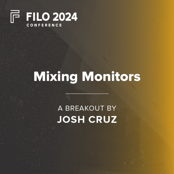 FILO 2024 Breakout: Mixing Monitors