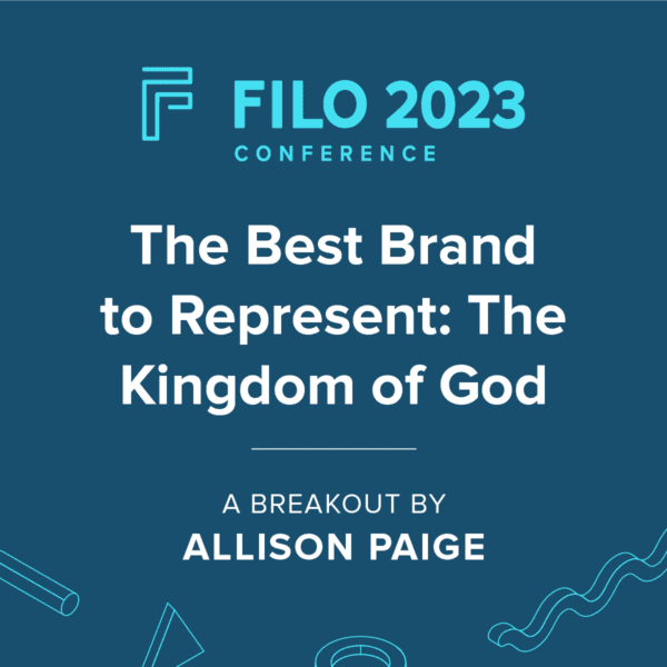 FILO 2023 Breakout: The Best Brand to Represent: The Kingdom of God