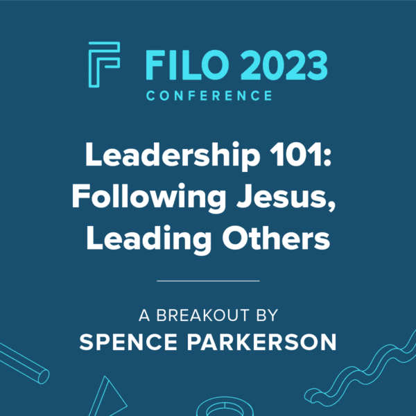 FILO 2023 Breakout: Leadership 101: Following Jesus, Leading Others
