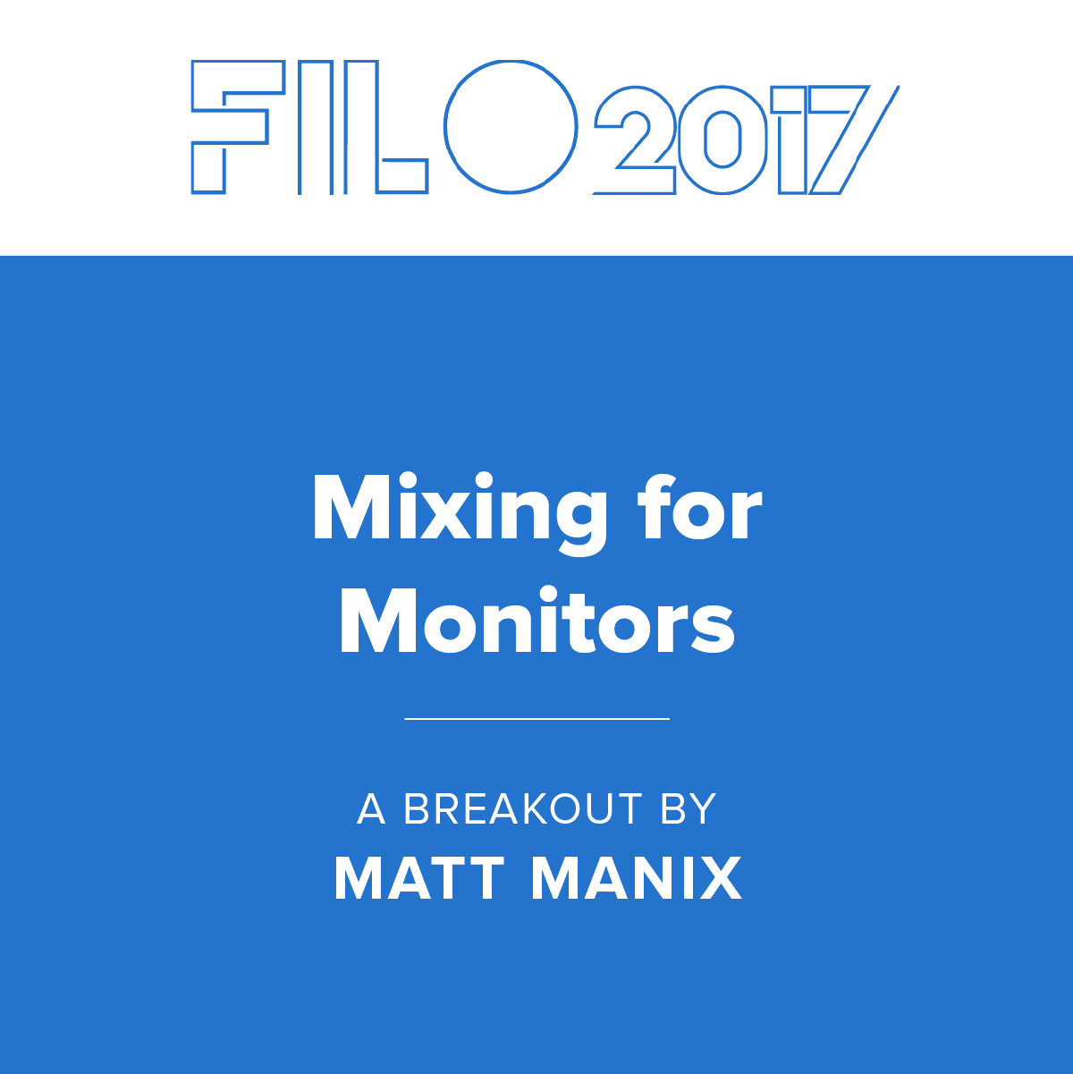 FILO 2017 Breakout – Mixing for Monitors