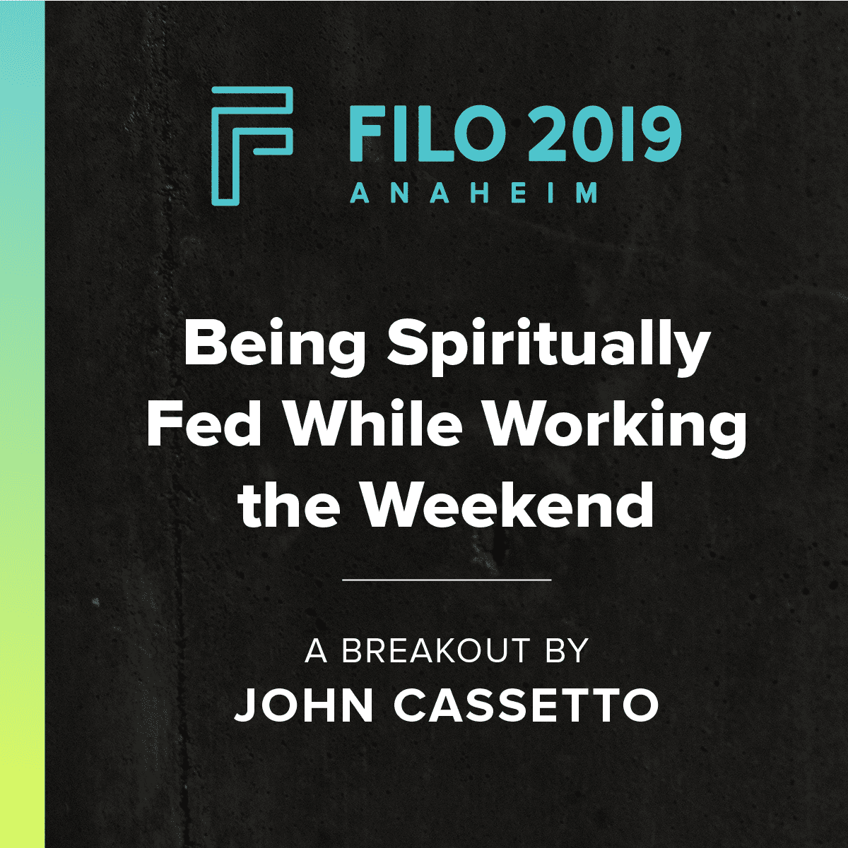 FILO 2019 Anaheim Breakout – Being Spiritually Fed While Working the Weekend
