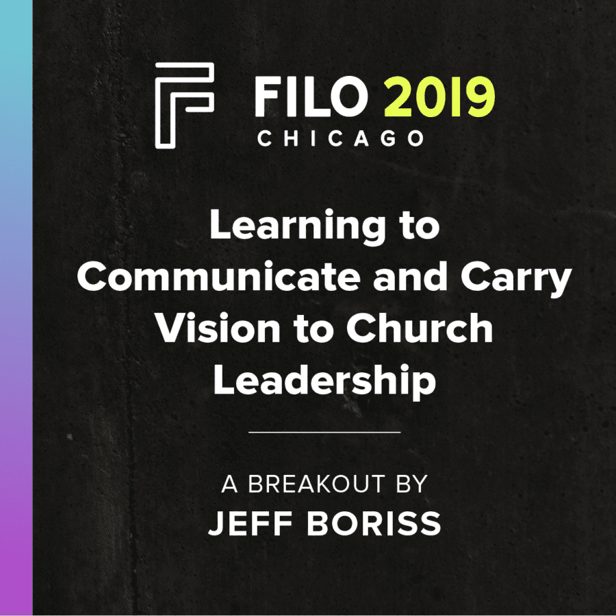 FILO 2019 Breakout - Learning to Communicate and Carry Vision to Church Leadership