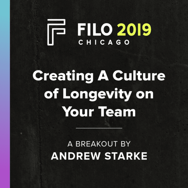 FILO 2019 Breakout - Creating A Culture of Longevity on Your Team