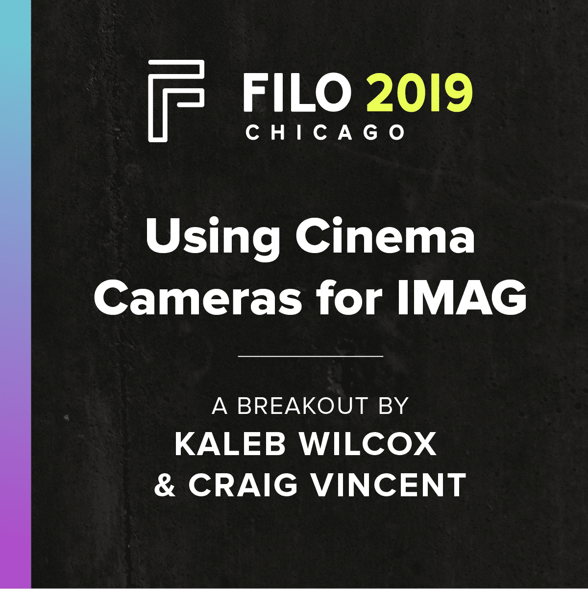 FILO 2019 Breakout – Using Cinema Cameras for IMAG