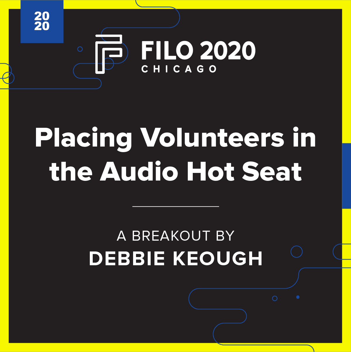 FILO 2020 Chicago Breakout – Placing Volunteers in the Audio Hot Seat
