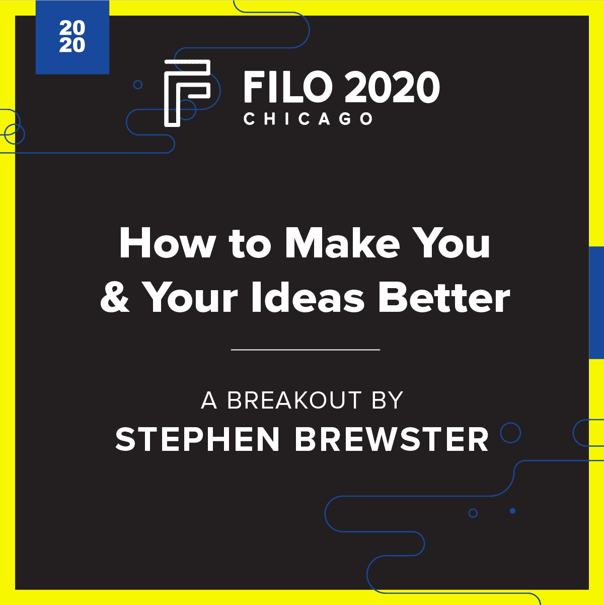 FILO 2020 Chicago Breakout – How to Make You & Your Ideas Better