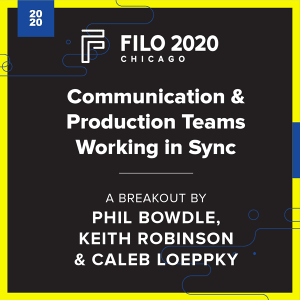 FILO 2020 Chicago Breakout - Communication & Production Teams Working in Sync