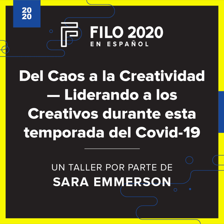 FILO 2020 en Español Breakout - Del Caos a la Creatividad - Liderando a los Creativos durante esta temporada del Covid-19