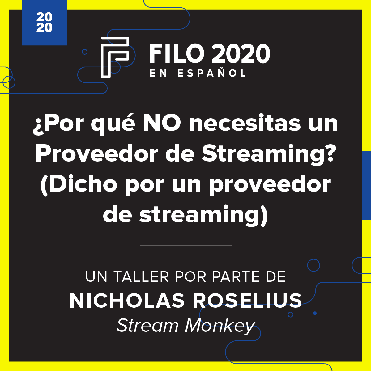 FILO 2020 en Español Breakout – ¿Por qué NO necesitas un Proveedor de Streaming? (Dicho por un proveedor de streaming)