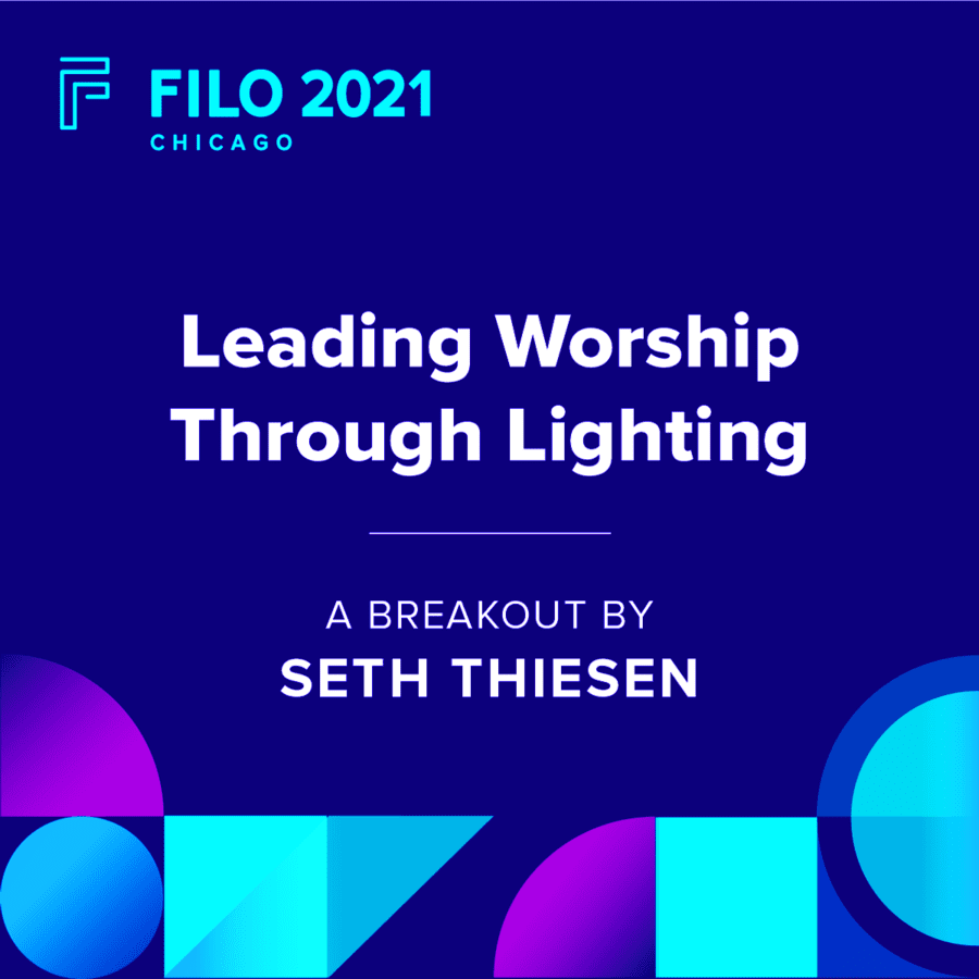 FILO 2021 Chicago Breakout - Leading Worship Through Lighting