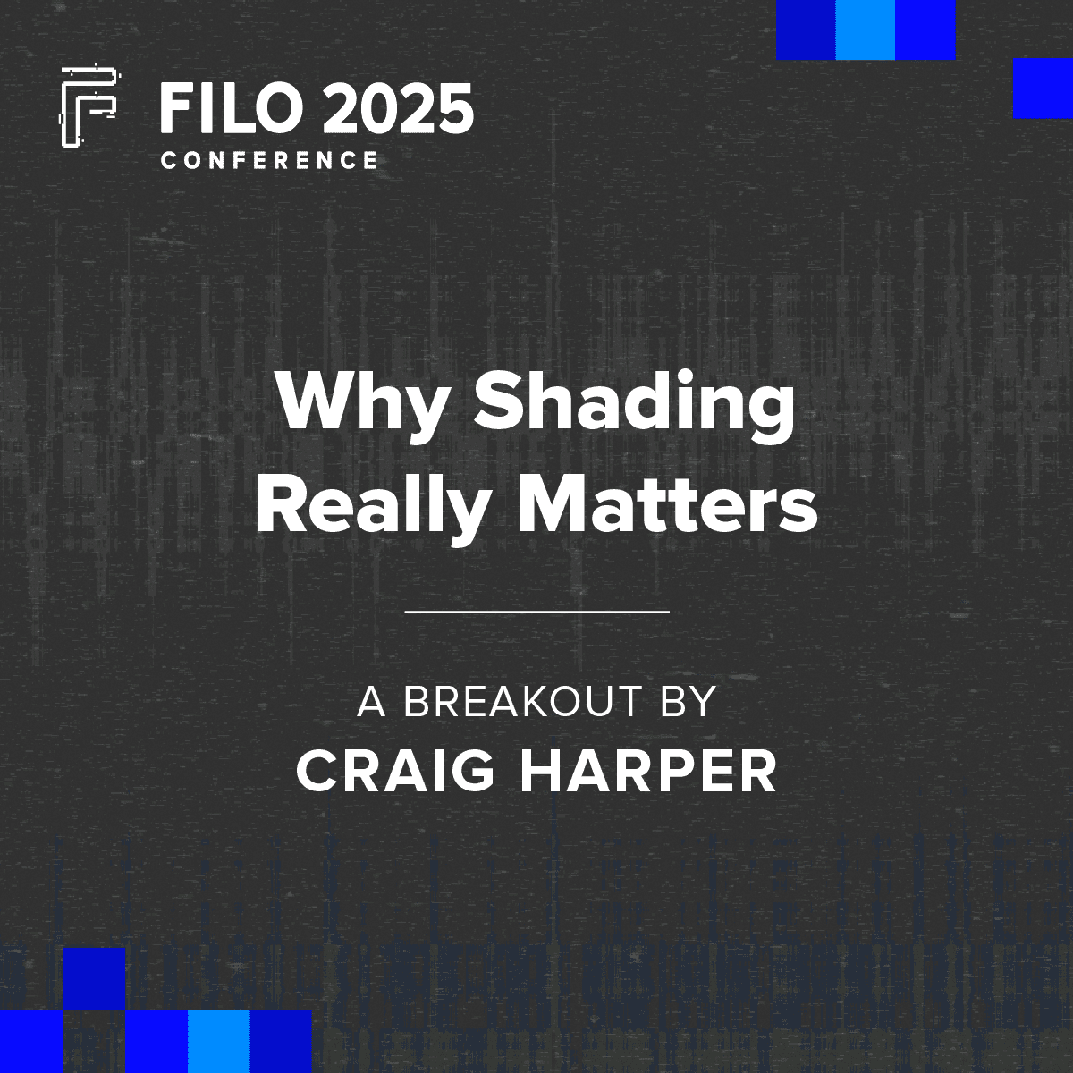 FILO 2025 Breakout: Why Shading Really Matters