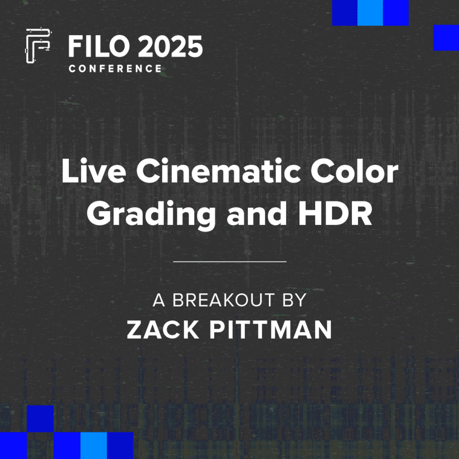 FILO 2025 Breakout: Live Cinematic Color Grading and HDR