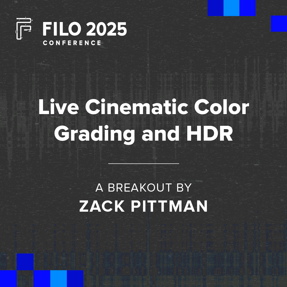 FILO 2025 Breakout: Live Cinematic Color Grading and HDR