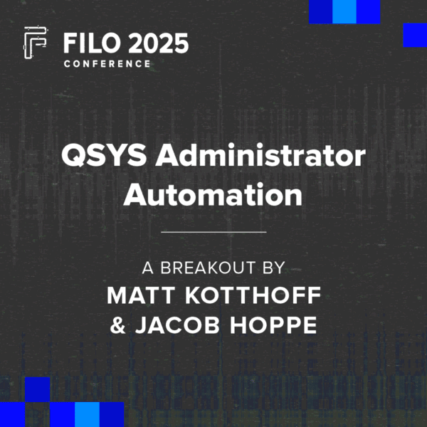 FILO 2025 Breakout: QSYS Administrator Automation