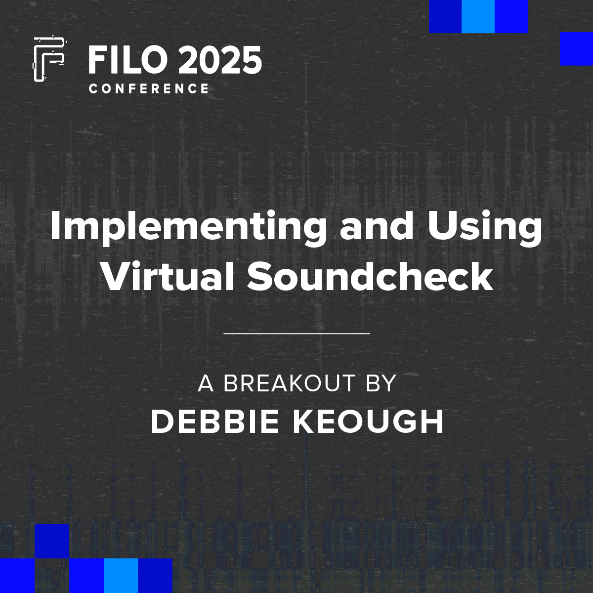 FILO 2025 Breakout: Implementing and Using Virtual Soundcheck