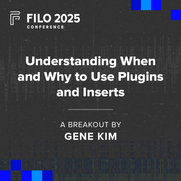 FILO 2025 Breakout: Understanding When and Why to Use Plugins and Inserts