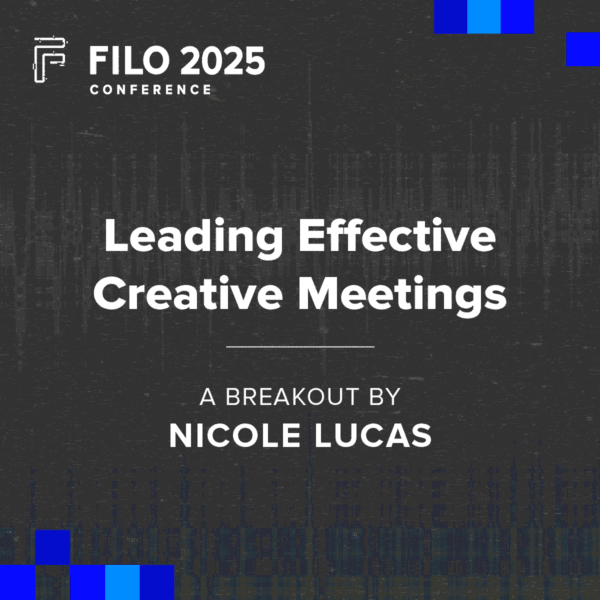 FILO 2025 Breakout: Leading Effective Creative Meetings