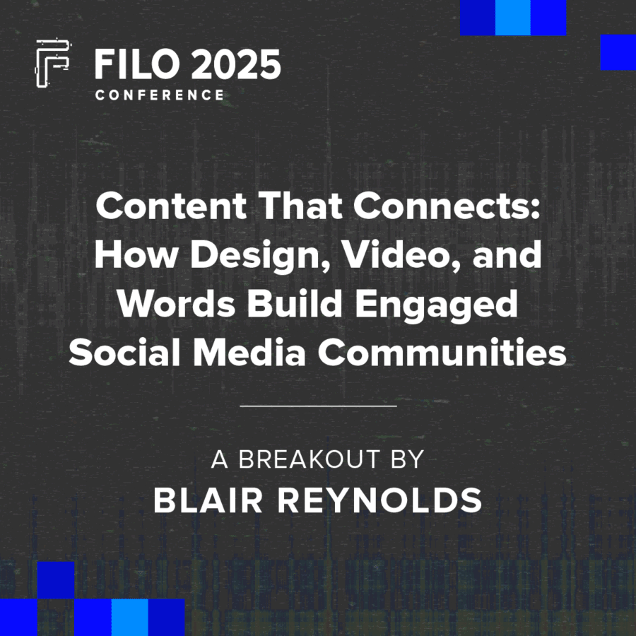 FILO 2025 Breakout: Content That Connects: How Design, Video, and Words Build Engaged Social Media Communities