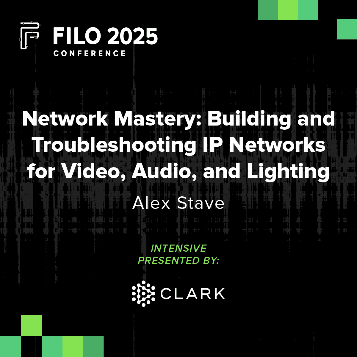 FILO 2025 Intensive: Network Mastery: Building and Troubleshooting IP Networks for Video, Audio, and Lighting – Presented by Clark