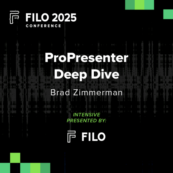 FILO 2025 Intensive: ProPresenter Deep Dive - Presented by FILO
