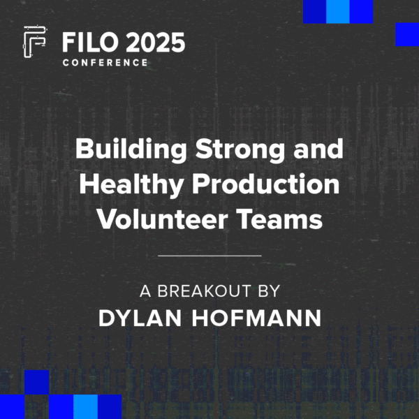 FILO 2025 Breakout: Building Strong and Healthy Production Volunteer Teams