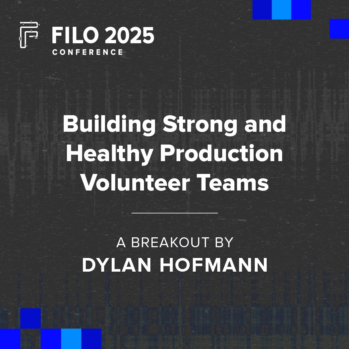 FILO 2025 Breakout: Building Strong and Healthy Production Volunteer Teams