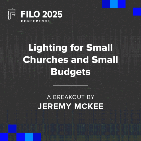 FILO 2025 Breakout: Lighting for Small Churches and Small Budgets