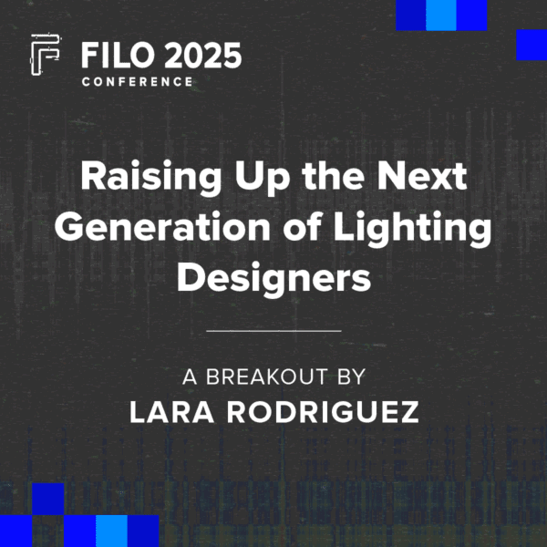 FILO 2025 Breakout: Raising Up the Next Generation of Lighting Designers