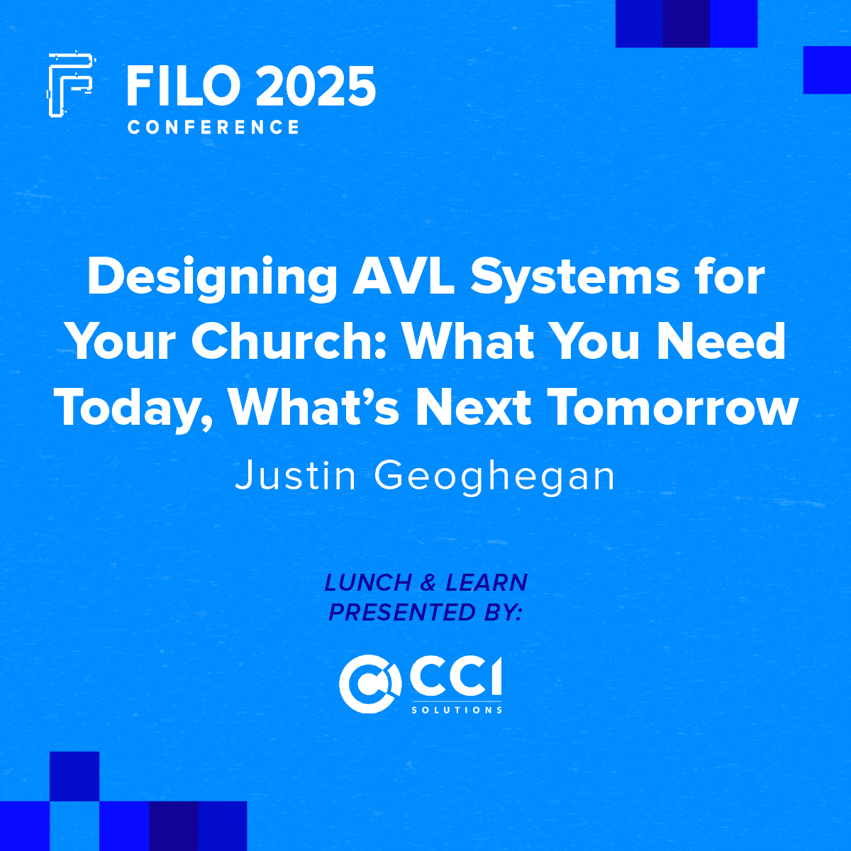FILO 2025 Lunch & Learn: Designing AVL Systems for Your Church: What You Need Today, What’s Next Tomorrow – Presented by CCI Solutions