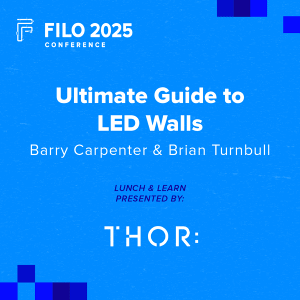 FILO 2025 Lunch & Learn: Ultimate Guide to LED Walls - Presented by THOR AV