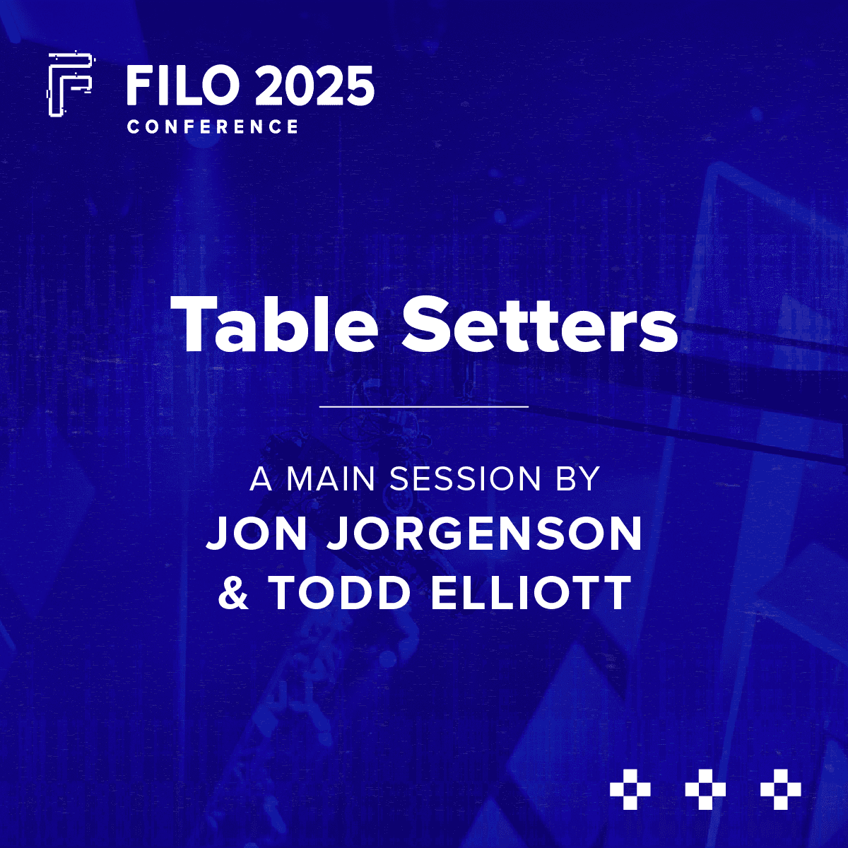FILO 2025 Main Session 2: Jon Jorgenson and Todd Elliott “Table Setters”