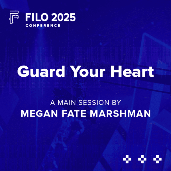 FILO 2025 Main Session 1: Megan Fate Marshman "Guard Your Heart"