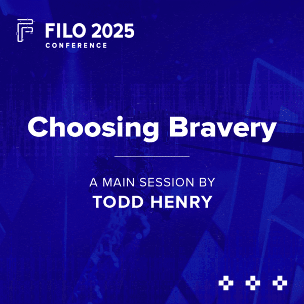 FILO 2025 Main Session 3: Todd Henry "Choosing Bravery"