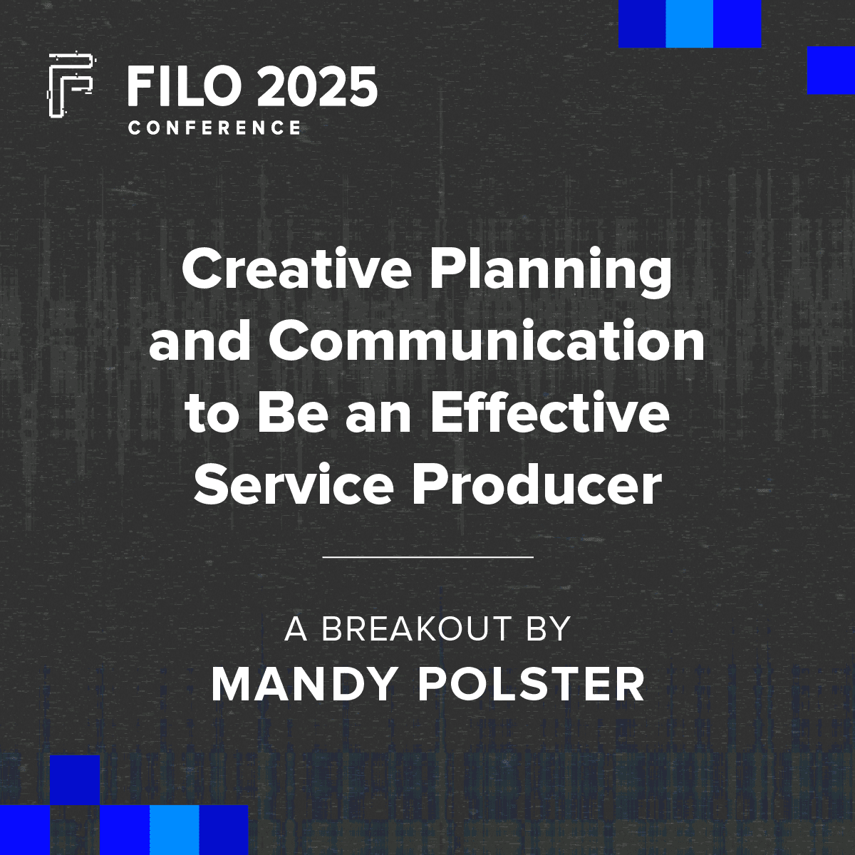 FILO 2025 Breakout: Creative Planning and Communication to Be an Effective Service Producer