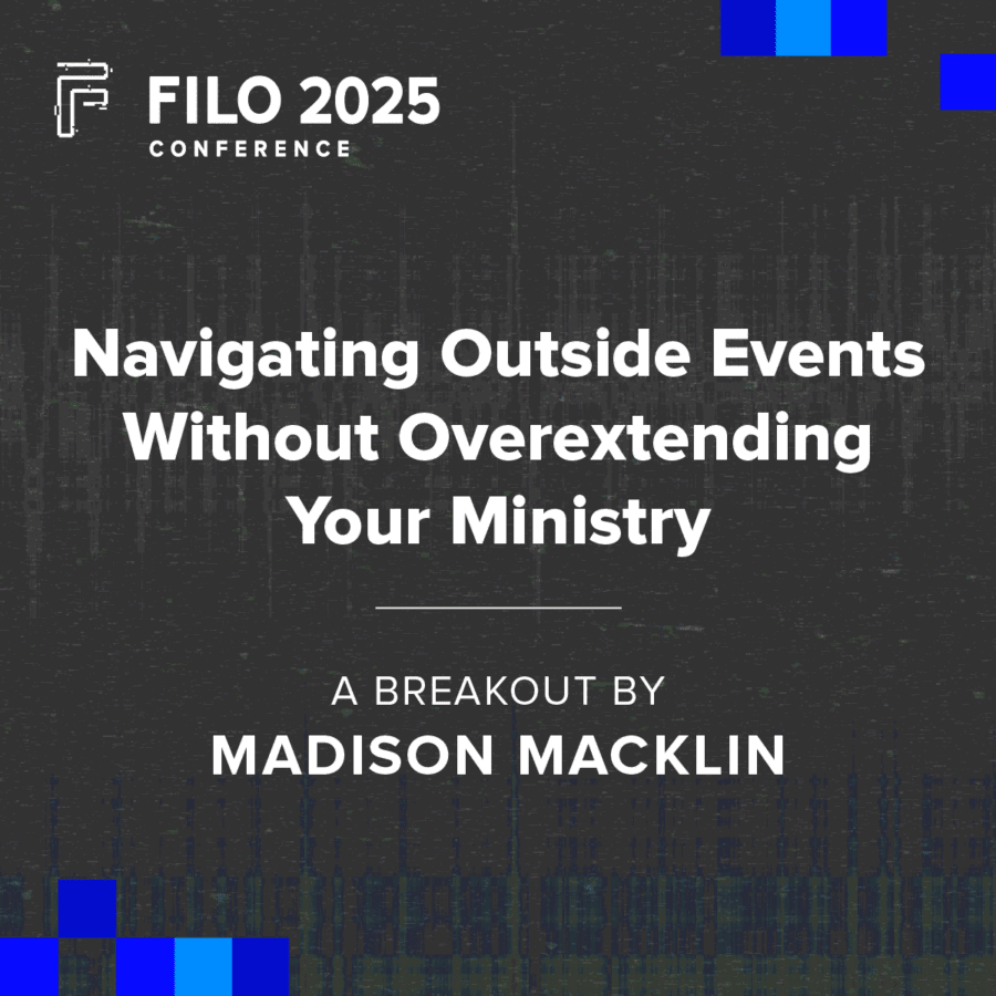 FILO 2025 Breakout: Navigating Outside Events Without Overextending Your Ministry