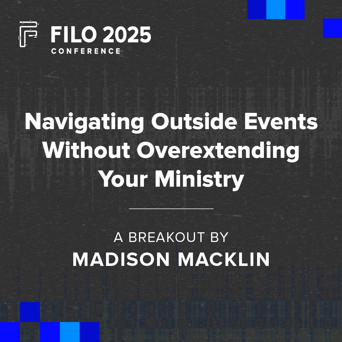 FILO 2025 Breakout: Navigating Outside Events Without Overextending Your Ministry