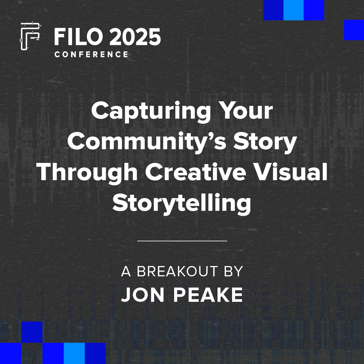 FILO 2025 Breakout: Capturing Your Community’s Story Through Creative Visual Storytelling