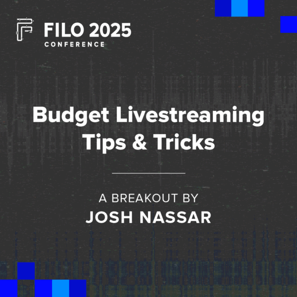 FILO 2025 Breakout: Budget Livestreaming Tips & Tricks