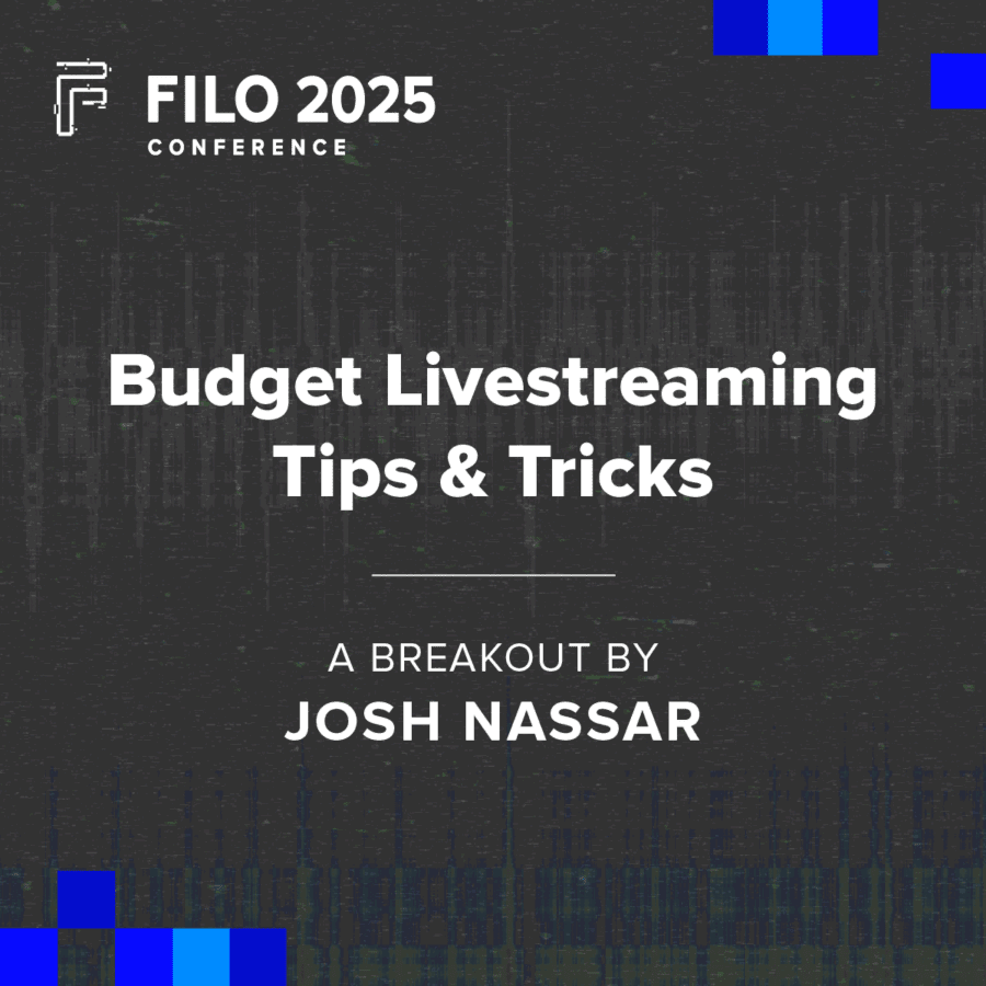 FILO 2025 Breakout: Budget Livestreaming Tips & Tricks