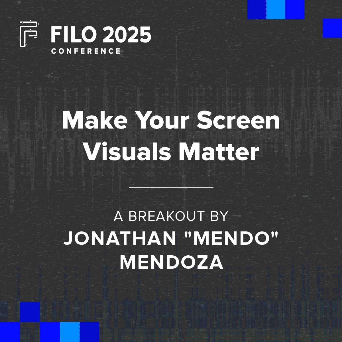 FILO 2025 Breakout: Make Your Screen Visuals Matter
